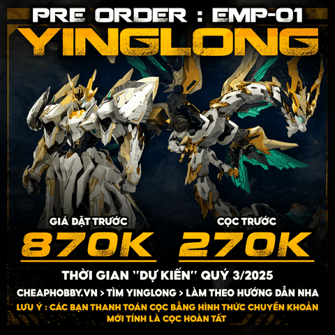 [ĐẶT TRƯỚC - TRẢ HÀNG Quý 3] EMP-01 Nguyên Linh Hoàng Đế - MC-01 Tiên Thiên Ứng Long Ying Long