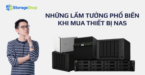 Những lầm tưởng phổ biến khi mua thiết bị NAS