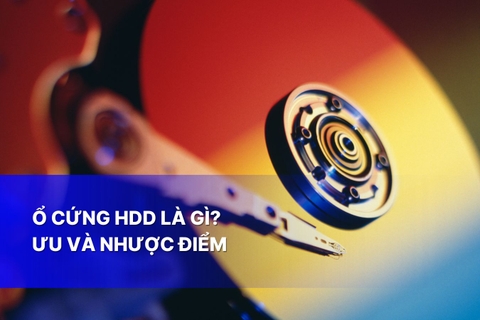 Ổ cứng HDD là gì? Ưu và nhược điểm của HDD