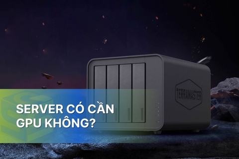 Server có cần card đồ họa GPU không? Những câu hỏi thường gặp