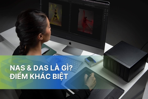 Phân biệt thiết bị lưu trữ NAS và DAS