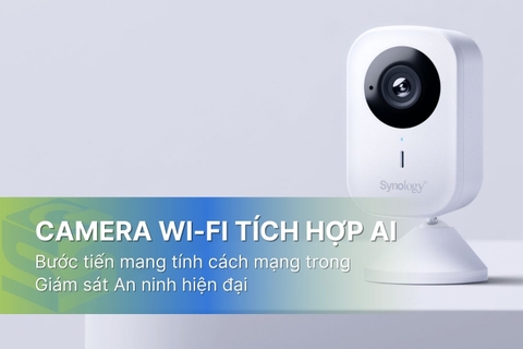 Camera Wi-Fi tích hợp AI - Bước tiến cách mạng trong Giám sát An ninh hiện đại