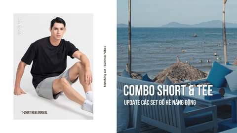T-SHIRT & SHORTS | Combo Hoàn Hảo Cho Ngày Hè Thoải Mái