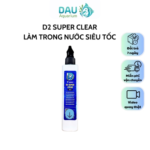 D2 SUPER CLEAR - LÀM TRONG NƯỚC SIÊU TỐC (250ML,100ML)
