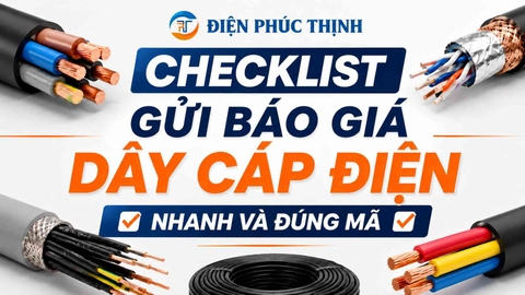 Checklist Gửi Báo Giá Dây Cáp Điện Nhanh Và Đúng Mã