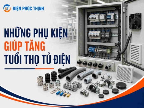 Những Phụ Kiện Giúp Tăng Tuổi Thọ Tủ Điện