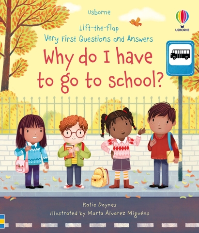 Usborne - Very First Questions and Answers Why do I have to go to school? (Giúp bé hiểu ý nghĩa của việc đến trường)