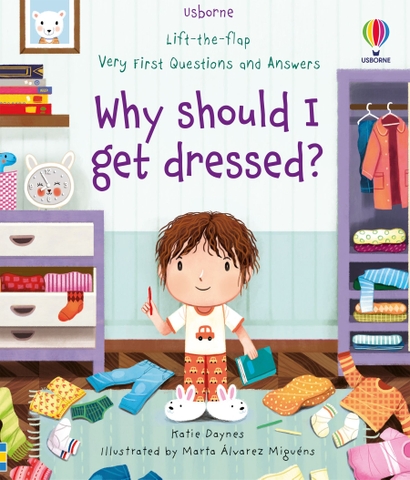 Usborne - Very First Questions and Answers Why should I get dressed? (Giúp trẻ hiểu tầm quan trọng của việc mặc quần áo)