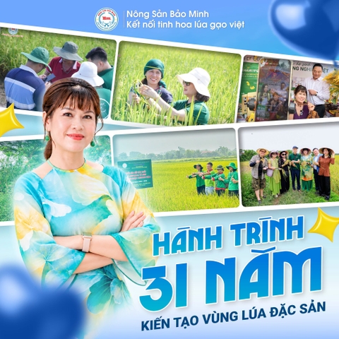 31 NĂM GẠO BẢO MINH: MỘT TÌNH YÊU VỚI HẠT GẠO VIỆT