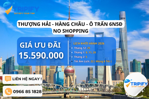 TOUR THƯỢNG HẢI - HÀNG CHÂU - Ô TRẤN 6N5Đ | NO SHOPPING