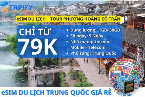 eSIM DU LỊCH TRUNG QUỐC | TOUR PHƯỢNG HOÀNG CỔ TRẤN 5N5Đ - Hotline/Zalo 0975.90.1828