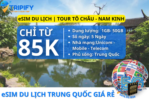 eSIM DU LỊCH TRUNG QUỐC | TOUR TÔ CHÂU - NAM KINH 5N4Đ - Hotline/Zalo 0975.90.1828