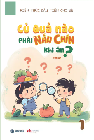 Kiến thức đầu tiên cho bé - Củ quả nào phải nấu chín khi ăn?