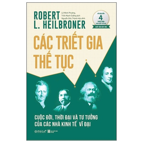 Các triết gia thế tục - Cuộc đời, thời đại và tư tưởng của các nhà kinh tế vĩ đại