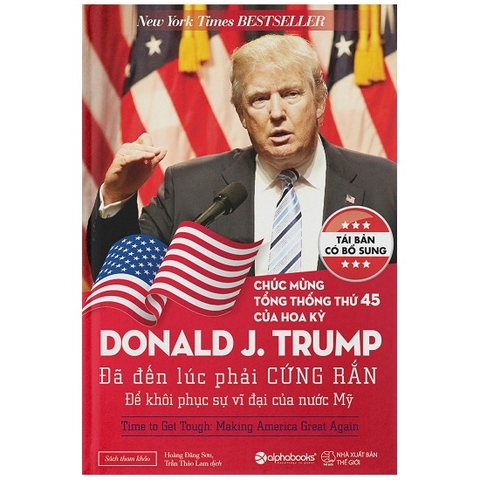 Donald J.Trump - đã đến lúc phải cứng rắn để khôi phục vị thế vĩ đại của nước Mỹ