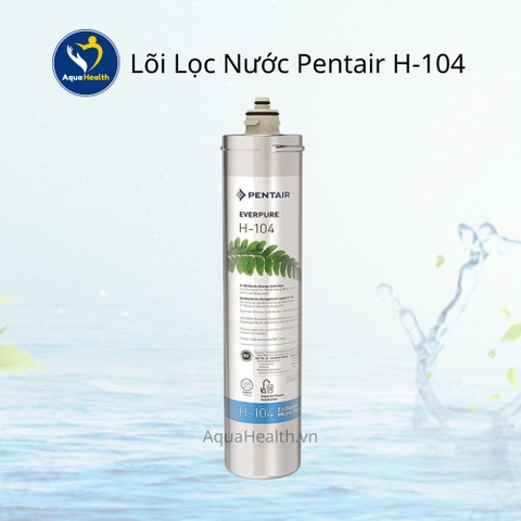 Lõi Lọc Pentair H104 - Lọc nước âm bồn
