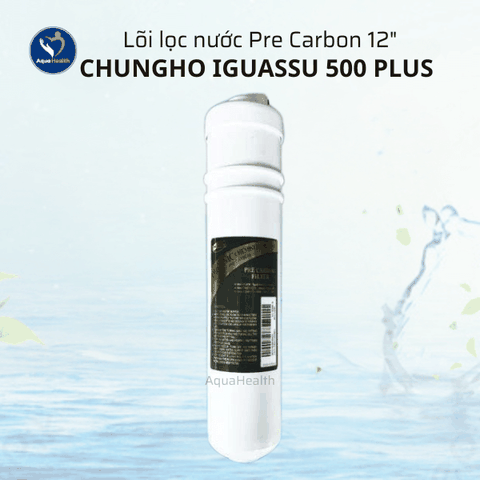 Lõi Lọc Nước ChungHo Iguassu 500 Plus – Chính Hãng