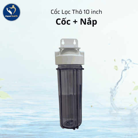 Cốc Lọc Thô 10 inch kèm lõi lụa