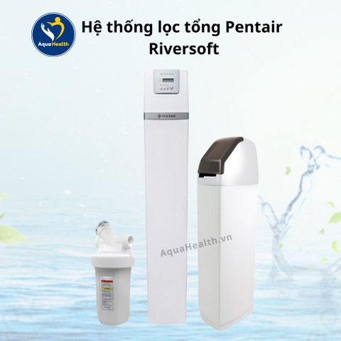 Hệ Thống Lọc Tổng - Đầu Nguồn Pentair Riversoft