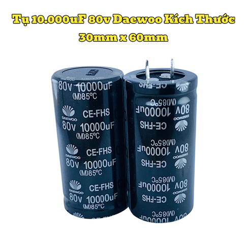 Tụ Amply 10000uF 80v Daewoo Kích Thước 30mm x 60mm