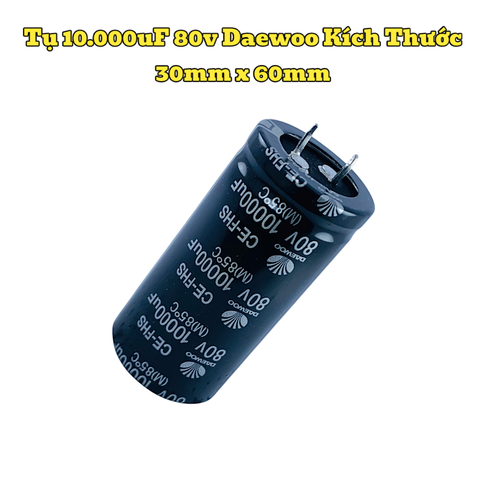 Tụ Amply 10000uF 80v Daewoo Kích Thước 30mm x 60mm