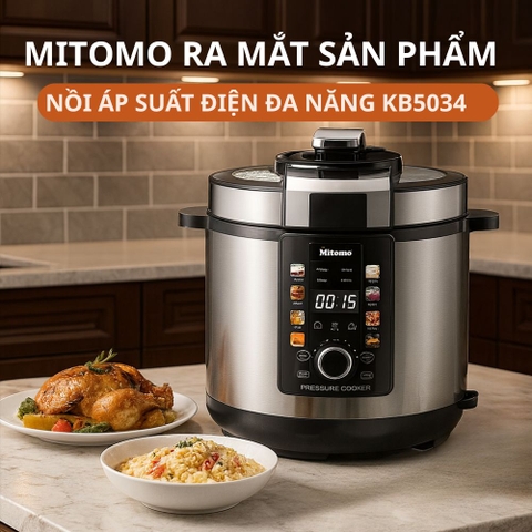 MITOMO RA MẮT NỒI ÁP SUẤT ĐIỆN ĐA NĂNG MITOMO KB5034 – GIẢI PHÁP NẤU ĂN NHANH GỌN CHO GIA ĐÌNH HIỆN ĐẠI