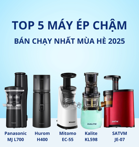 TOP 5 MÁY ÉP CHẬM BÁN CHẠY NHẤT MÙA HÈ 2025