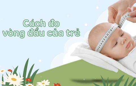 Kích thước vòng đầu của trẻ và bí quyết giữ đầu trẻ tròn đẹp