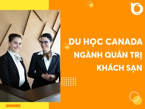 QUẢN TRỊ KHÁCH SẠN, NHÀ HÀNG – LỰA CHỌN AN TOÀN Ở CANADA