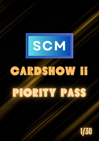 SCM CARDSHOW PRIORITY PASS