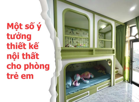 Một Số Ý Tưởng Thiết Kế Nội Thất Cho Phòng Trẻ Em