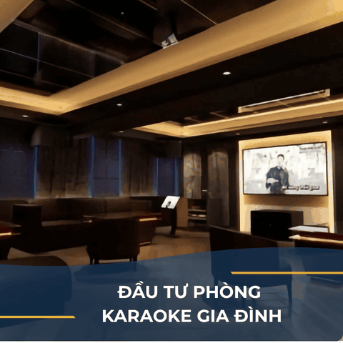 XU HƯỚNG 2026: PHÒNG KARAOKE GIA ĐÌNH - ĐẦU TƯ ĐẲNG CẤP CHO VILLA/SECOND HOME