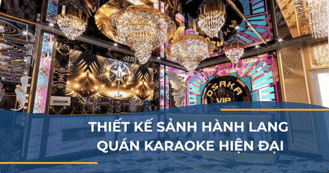 THIẾT KẾ SẢNH HÀNH LANG QUÁN KARAOKE HIỆN ĐẠI