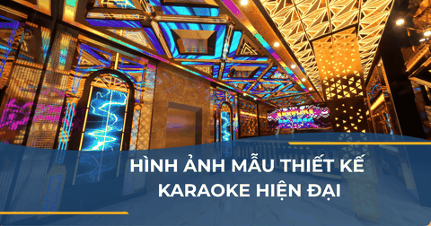 HÌNH ẢNH MẪU THIẾT KẾ KARAOKE HIỆN ĐẠI