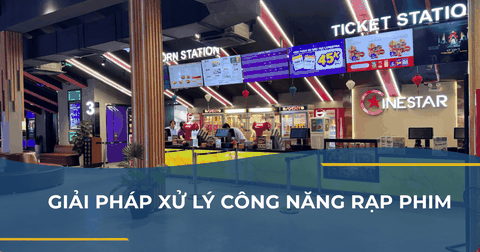 GIẢI PHÁP XỬ LÝ CÔNG NĂNG RẠP PHIM