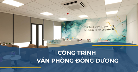 CÔNG TRÌNH VĂN PHÒNG ĐÔNG DƯƠNG