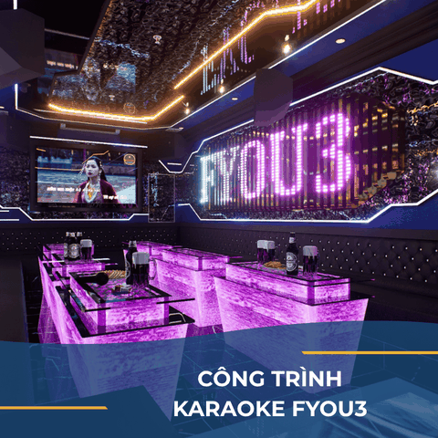 CÔNG TRÌNH KARAOKE FYOU3