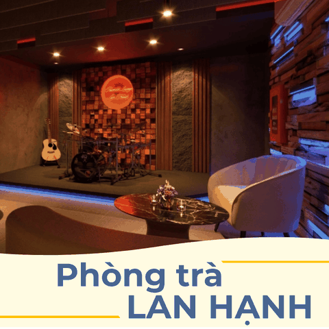 NGHỆ THUẬT TRÀ VÀ ÂM NHẠC - MẪU THIẾT KẾ NỘI THẤT PHÒNG TRÀ LAN HẠNH