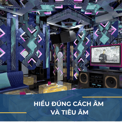 HIỂU ĐÚNG CÁCH ÂM VÀ TIÊU ÂM ĐỂ THI CÔNG PHÒNG KARAOKE CHUẨN