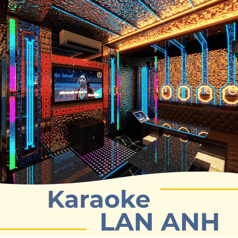 Karaoke Lan Anh – Nghệ Thuật Ánh Sáng Trong Không Gian Giải Trí