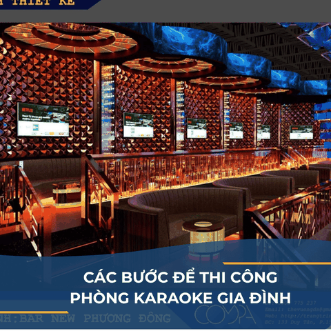 CÁC BƯỚC CẦN CHUẨN BỊ ĐỂ THI CÔNG PHÒNG KARAOKE GIA ĐÌNH HIỆU QUẢ