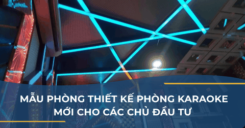 THI CÔNG PHÒNG KARAOKE GIA ĐÌNH HIỆN ĐẠI - KARAOKE NEXTTOP