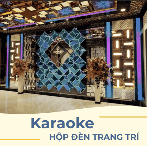 THIẾT KẾ HỘP ĐÈN TRANG TRÍ TRONG KARAOKE