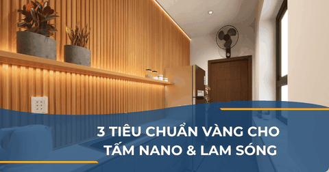3 TIÊU CHUẨN VÀNG CHO TẤM NANO & LAM SÓNG