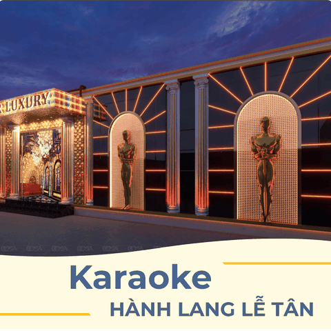 XU HƯỚNG THIẾT KẾ SẢNH ĐÓN, HÀNH LANG LỄ TÂN KARAOKE TẠO ẤN TƯỢNG VỚI NHỮNG 