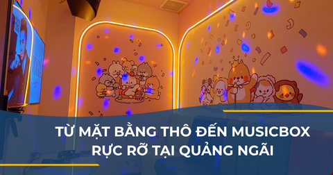 TỪ MẶT BẰNG THÔ ĐẾN MUSICBOX RỰC RỠ TẠI QUẢNG NGÃI – HÀNH TRÌNH HIỆN THỰC HÓA Ý TƯỞNG CỦA COMPA DECOR