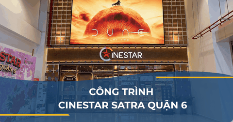 CÔNG TRÌNH CINESTAR SATRA QUẬN 6