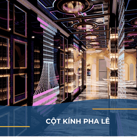 CỘT KÍNH PHA LÊ – Ý TƯỞNG MỚI CHO THIẾT KẾ HÀNH LANG KARAOKE.
