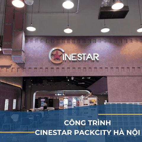 CÔNG TRÌNH CINESTAR PACKCITY HÀ NỘI