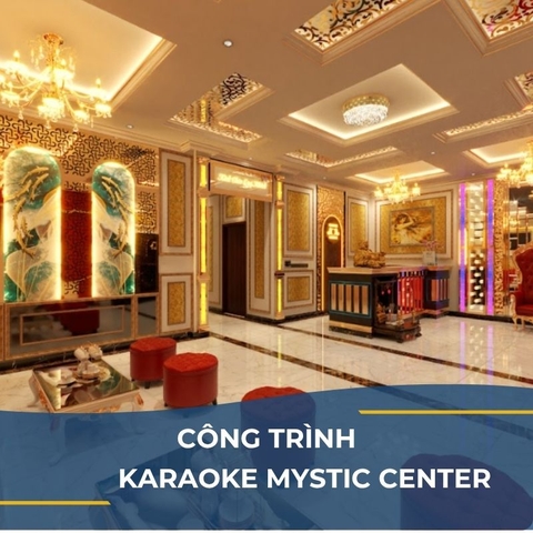 CÔNG TRÌNH KARAOKE MYSTIC CENTER